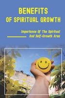 Benefits Of Spiritual Growth: Importance Of The Spiritual And Self-Growth Area: Guide To Prosperity Book B0992JSJG5 Book Cover