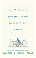 My Wife Said You May Want to Marry Me 0062940619 Book Cover