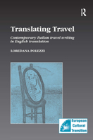 Translating Travel: Contemporary Italian Travel Writing in English Translation 0754602737 Book Cover
