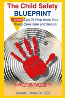 The Child Safety Blueprint: The Complete Safety Guide for Kids 1542865956 Book Cover