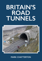 Britain's Road Tunnels 1398100285 Book Cover