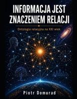 Informacja jest znaczeniem relacji: Ontologia relacyjna na XXI wiek (Polish Edition) B0GZ3RG1ZM Book Cover