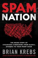 Spam Nation: The Inside Story of Organized Cybercrime — from Global Epidemic to Your Front Door