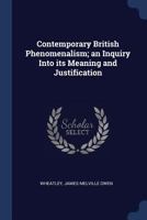 Contemporary British Phenomenalism; an Inquiry Into its Meaning and Justification 1340080087 Book Cover