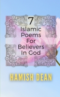 7 Islamic Poems For Believers In God B0C5KLJ1MQ Book Cover