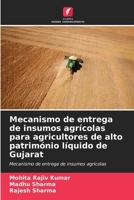Mecanismo de entrega de insumos agrícolas para agricultores de alto património líquido de Gujarat (Portuguese Edition) 620221709X Book Cover