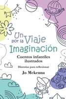 Un viaje por la imaginación: Cuentos ilustrados para niños B0C1JB557K Book Cover