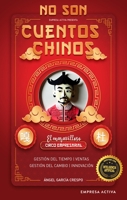 No son cuentos chinos: El maravilloso circo empresarial 8416997802 Book Cover