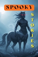 Spooky Stories: Quick Looks at a Hidden, Darker Reality B0GDZRRFR5 Book Cover