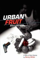 Sonny White's Urban Fruit Manuscripts 1425736807 Book Cover