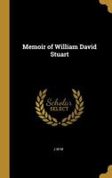 Memoir of William David Stuart 0526989076 Book Cover