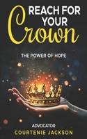 Reach For Your Crown: The Power of Hope B0DZD6KQR1 Book Cover