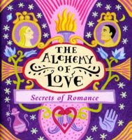 The Alchemy of Love: Secrets of Romance 0740700944 Book Cover