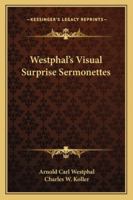 Westphal's Visual Surprise Sermonettes 1432594435 Book Cover