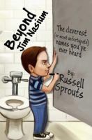 Beyond Jim Nasium: The Cleverest (or Most Unfortunate) Names You've Ever Heard 1532754795 Book Cover