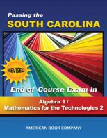 Passing the South Carolina End of Course Exam in Algebra 1/Mathematics for the Technologies 2 Revised 1598072536 Book Cover
