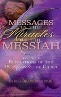 Messages in the Miracles of the Messiah: A complete study of the 38 Miracles of Christ. 0993135897 Book Cover