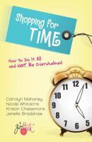 Shopping for Time: How to Do It All and NOT Be Overwhelmed 1433580128 Book Cover