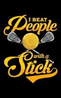 I Beat People With A Stick: I Beat People With a Stick Funny Lacrosse Player Sticks Pun 2020 Pocket Sized Weekly Planner & Gratitude Journal (53 Pages, 5 x 8) - Blank Sections For Notes & To Do Lists 1651158096 Book Cover