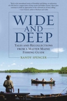 Wide and Deep: Tales and Recollections from a Master Maine Fishing Guide 1510714324 Book Cover