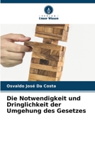 Die Notwendigkeit und Dringlichkeit der Umgehung des Gesetzes (German Edition) 6206368009 Book Cover
