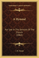 A Hymnal: For Use In The Services Of The Church 1166449025 Book Cover
