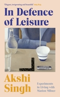 Jonathan Cape In Defence of Leisure Experiments in Living with Marion Milner. 1787335054 Book Cover