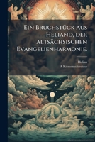 Ein Bruchstück aus Heliand, der altsächsischen Evangelienharmonie. 1246119323 Book Cover