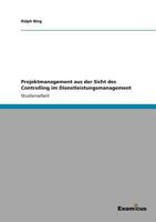 Projektmanagement aus der Sicht des Controlling im Dienstleistungsmanagement 3656994110 Book Cover