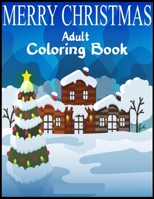Merry Christmas Adult Coloring Book: A Cute Coloring Book with Fun, Easy, and Relaxing Designs Fun Children’s Christmas Gift or Present for Toddlers & Kids - 50 Beautiful Pages 167209917X Book Cover