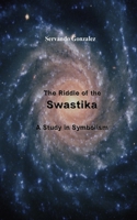 The Riddle of the Swastika: A Study in Symbolism 0932367488 Book Cover
