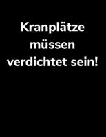 Kranpltze mssen verdichtet sein!: Kalender A4 Notizbuch 1698593058 Book Cover