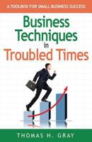 Business Techniques in Troubled Times: A Toolbox for Small Business Success 0988675803 Book Cover