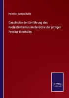 Geschichte der Einf�hrung des Protestantismus im Bereiche der jetzigen Provinz Westfalen 3743662124 Book Cover