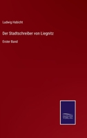 Der Stadtschreiber von Liegnitz: Erster Band 3375092202 Book Cover