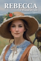 Rebecca: A Woman of Faith 1479617482 Book Cover