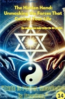 The Hidden Hand: Unmasking the Forces That Control Your Life B0DXTSM8W6 Book Cover