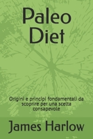 Paleo Diet: Origini e principi fondamentali da scoprire per una scelta consapevole (Italian Edition) B0GKQ58RWF Book Cover
