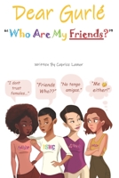 Dear Gurlé: "Who Are My Friends?" 1735544841 Book Cover