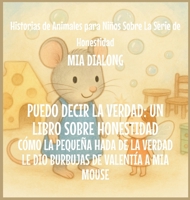Puedo Decir la Verdad: Cómo la Pequeña Hada de la Verdad Le Dio Burbujas de Valentía a Mia Mouse (Historias de Animales Para Niños Sobre la Serie de Honestidad) (Spanish Edition) B0GJX8C7F1 Book Cover