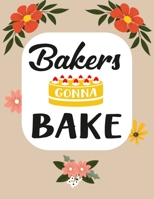Bakers Gonna Bake: Recipe Book To Write In Your Own Recipes B084DH6G13 Book Cover