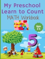 My Preschool Learn to Count: MATH Workbook for kindergarten and toddlers ages 3-5 (Homeschooling activities: trace and write, How many, Addition, s B08FP9XGVM Book Cover