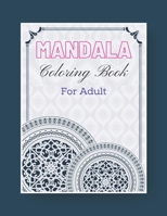 Mandala Coloring Book For Adult: For Stress Relief And Relaxation Desings B0923XTCZY Book Cover