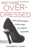 Overdressed: The Shockingly High Cost of Cheap Fashion