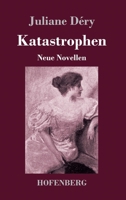 Katastrophen: Neue Novellen 3743739151 Book Cover