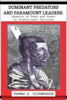 Dominant Predators and Paramount Leaders: Symbols of Rank and Power in Traditional Cultures 1413734014 Book Cover