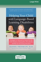 Helping Your Child with Language-Based Learning Disabilities: Strategies to Succeed in School and Life with Dyslexia, Dysgraphia, Dyscalculia, ADHD, a 1038721555 Book Cover