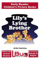 Lily's Lying Brother - Early Reader - Children's Picture Books 1537740849 Book Cover