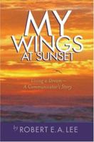 My Wings at Sunset: Living a Dream 0595443737 Book Cover
