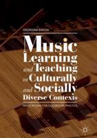 Music Learning and Teaching in Culturally and Socially Diverse Contexts: Implications for Classroom Practice 303007031X Book Cover